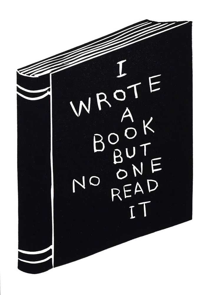 David Shrigley, ‘I Wrote a Book But No One Read it’, 15-04-2023, Print, Hand printed linocut in black, Shrig Shop, Numbered