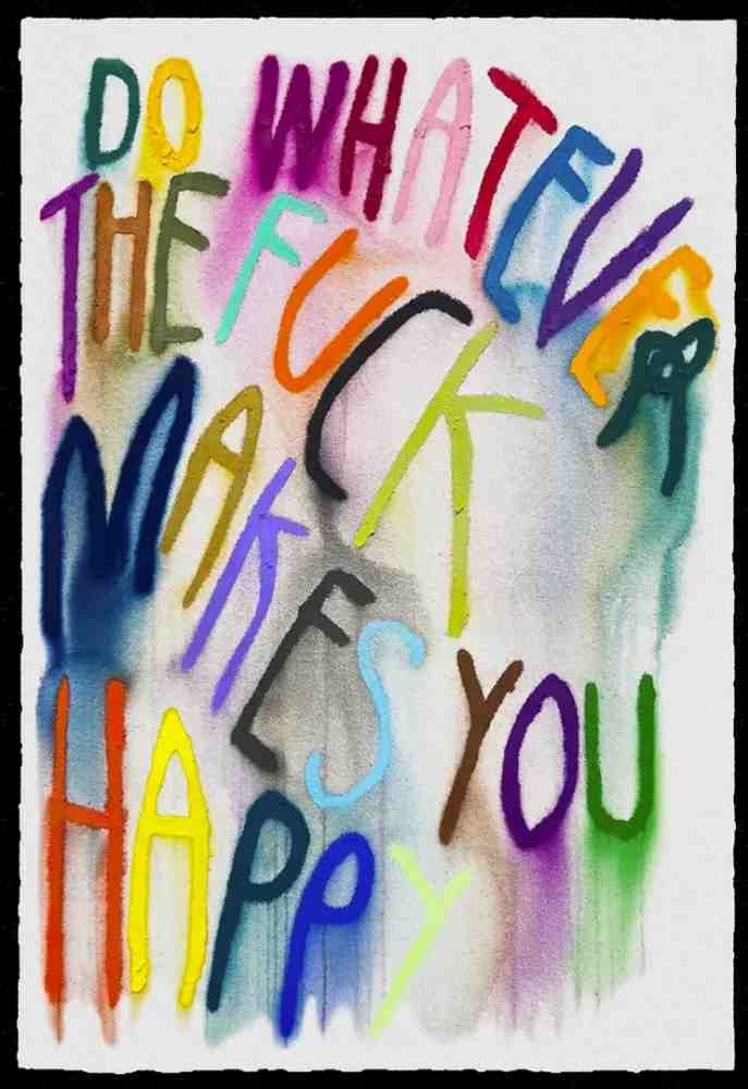 CB Hoyo, ‘Do Whatever The Fuck Makes You Happy’, 08-03-2023, Print, Fine art print on Hahnemuhle Photo Rag Deckle Edge, Plan X Gallery, Numbered