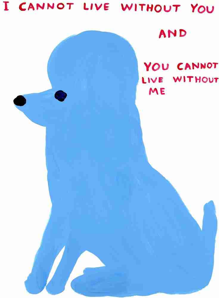 David Shrigley, ‘I Cannot Live Without You’, 2019, Print, 10 Colour Screenprint with Varnish Overlay on Somerset Tub Sized 410gsm Paper, Jealous Gallery, Numbered, Dated