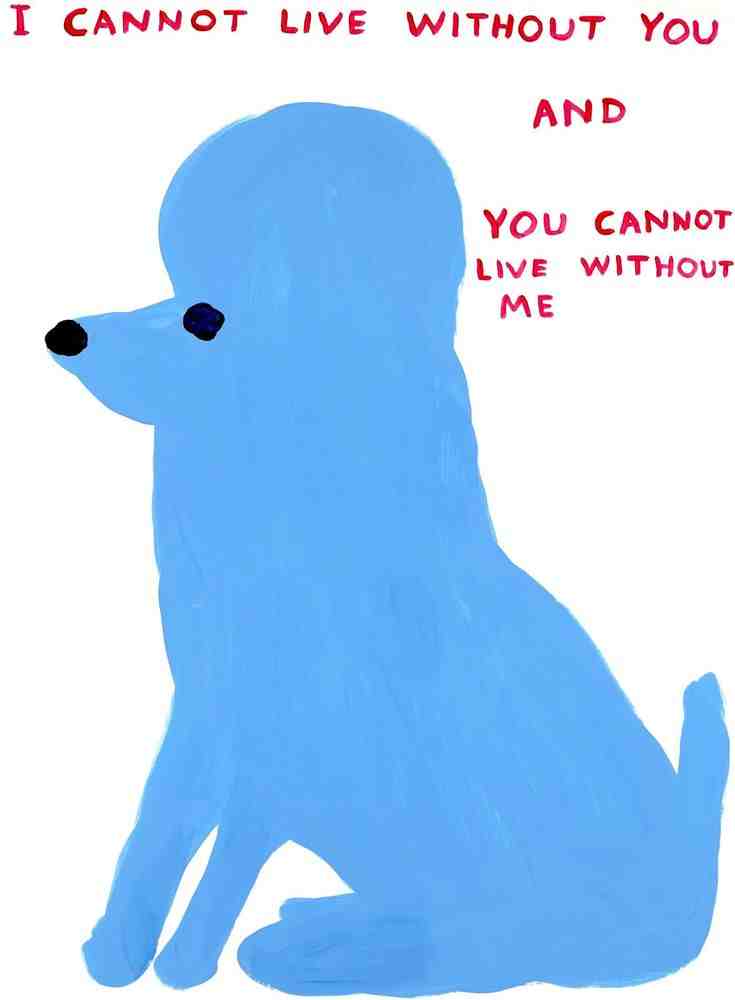 David Shrigley, ‘I Cannot Live Without You’, 2019, Print, 10 Colour Screenprint with Varnish Overlay on Somerset Tub Sized 410gsm Paper, Jealous Gallery, Numbered, Dated