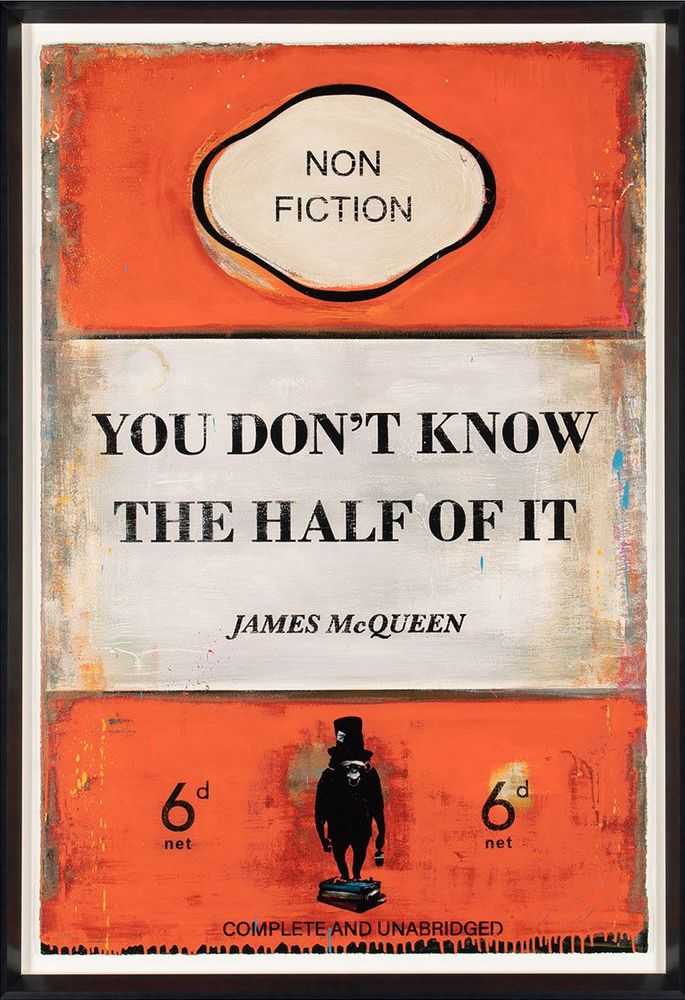 James McQueen, ‘You Don’t Know The Half Of It (Framed)’, 2022, Print, Mixed media, archival pigment and silkscreen on 410gsm Somerset Satin paper, Castle Fine Art , Numbered, Framed