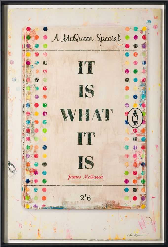 James McQueen, ‘It Is What It Is’, 2023, Print, Mixed media, archival pigment and silkscreen on 410gsm Somerset Satin paper, Castle Fine Art , Numbered, Framed