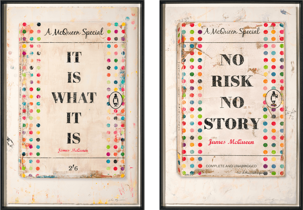 James Mcqueen, ‘It Is What It Is / No Risk, No Story (Set of 2 Framed Prints)’, 2023, Print, Mixed media, archival pigment and silkscreen on 410gsm Somerset Satin paper, Castle Fine Art , Numbered, Framed