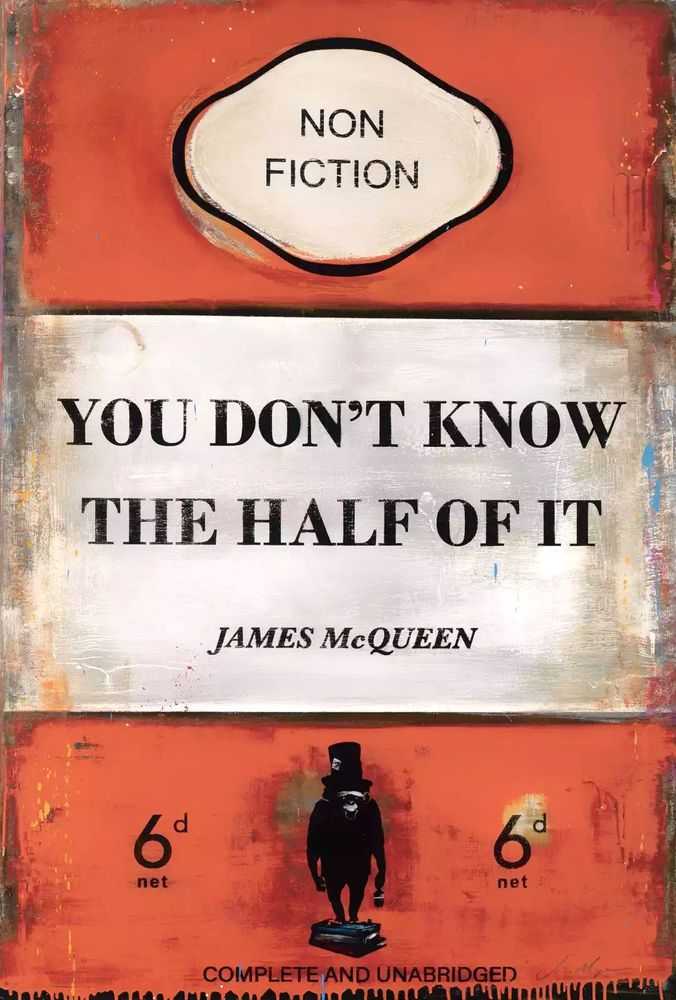 James McQueen, ‘You Don't Know The Half Of It’, 2022, Print, Mixed media, archival pigment and silkscreen on 410gsm Somerset Satin paper, Castle Fine Art , Numbered